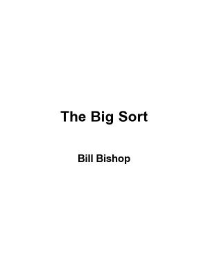 [The Big Sort 01] • Why the Clustering of Like-Minded America is Tearing Us Apart